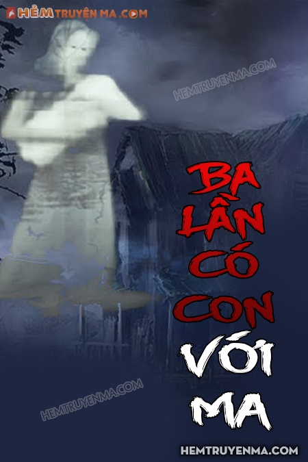 Ba Lần Có Con Với Ma