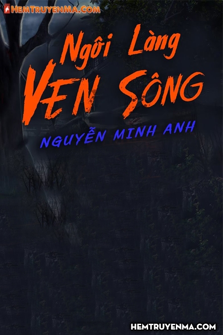 Bí Ẩn Ngôi Làng Ven Sông