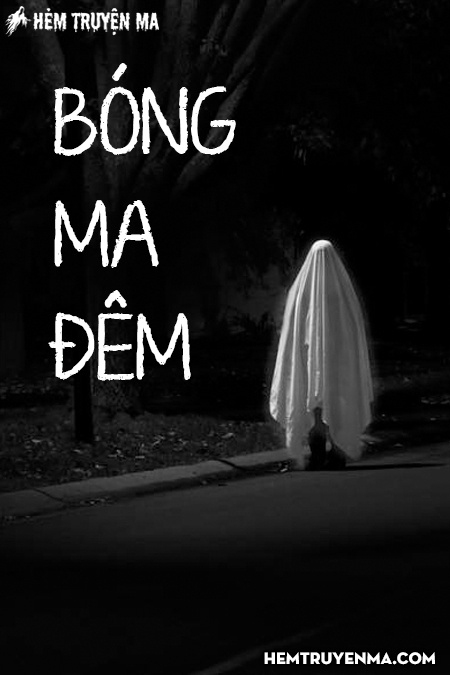 Bóng Ma Đêm - Truyện Ma