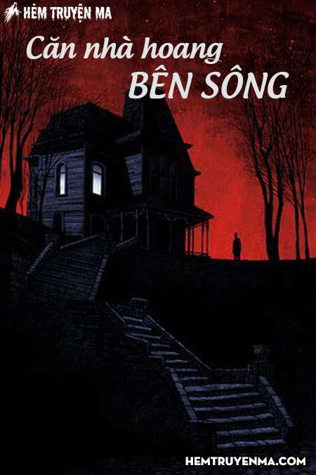 Căn Nhà Hoang Bên Sông