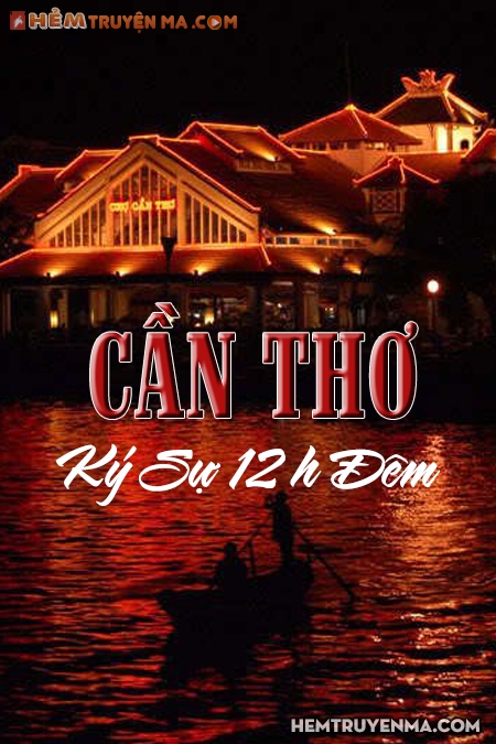 Cần Thơ Ký Sự 12H Đêm