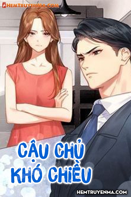 Cậu Chủ Khó Chiều