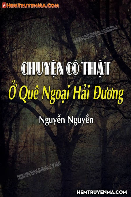 Chuyện Có Thật Ở Quê Ngoại Hải Dương