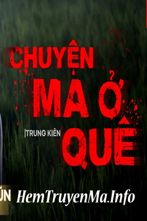 Chuyện Ma Ở Quê Em - Quàng A Tũn