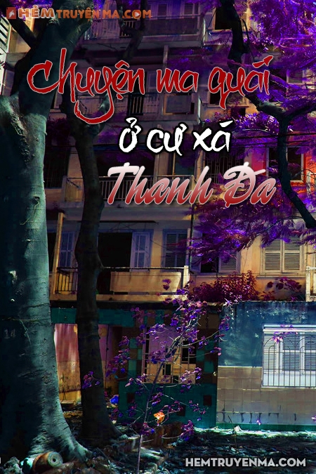 Chuyện Ma Quái Ở Cư Xá Thanh Đa Bình Thạch