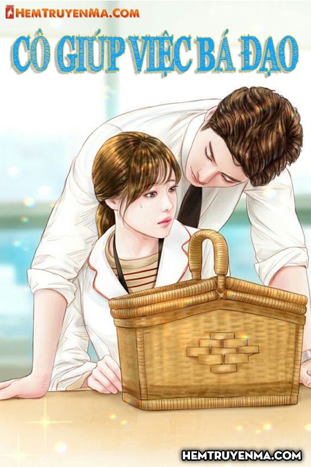 Cô Giúp Việc Bá Đạo