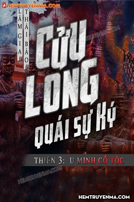 Cửu Long Quái Sự Ký Thiên 3: U Minh Cổ Tộc