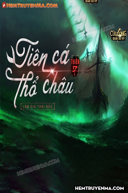 Cửu Long Quái Sự Ký Thiên 7: Tiên Cá Thổ Châu