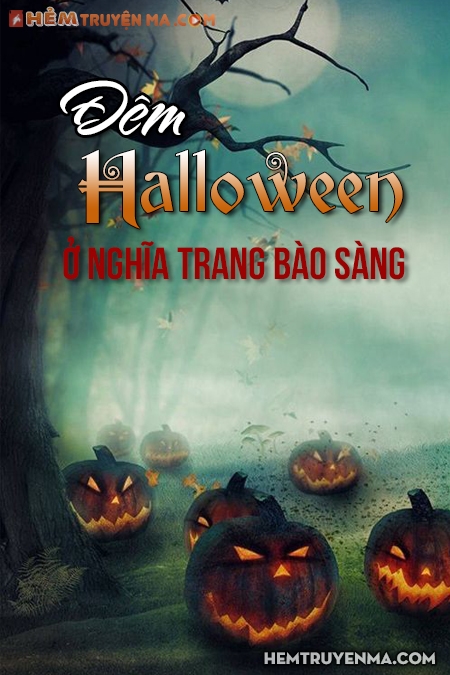 Đêm Halloween Ở Nghĩa Trang Bào Sàng