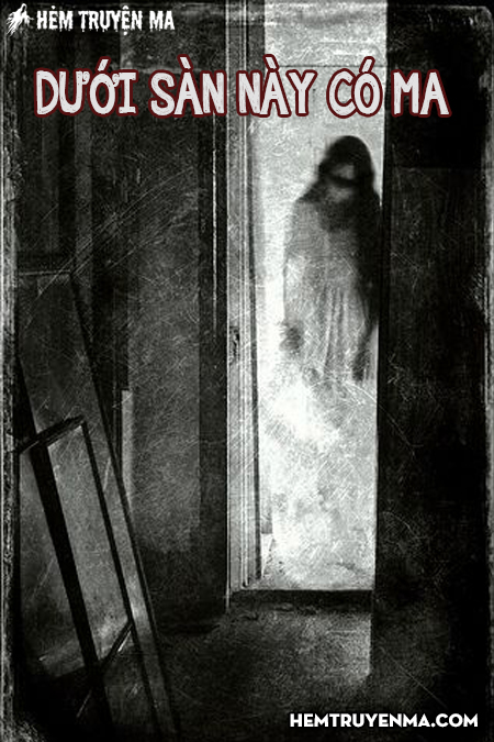 Dưới Sàn Này Có Ma