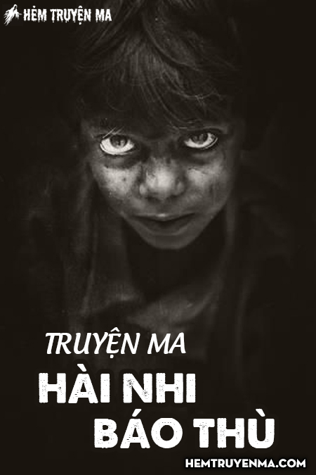 Hài Nhi Báo Thù - Truyện Kinh Dị