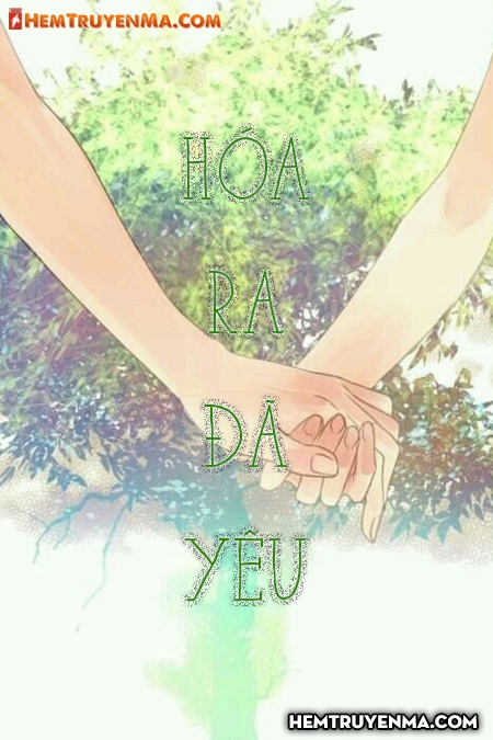 Hóa Ra Đã Yêu