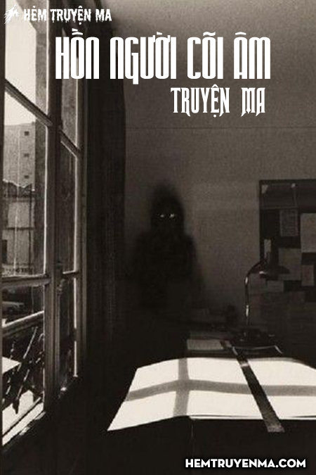 Hồn Người Cõi Âm - Truyện Ma