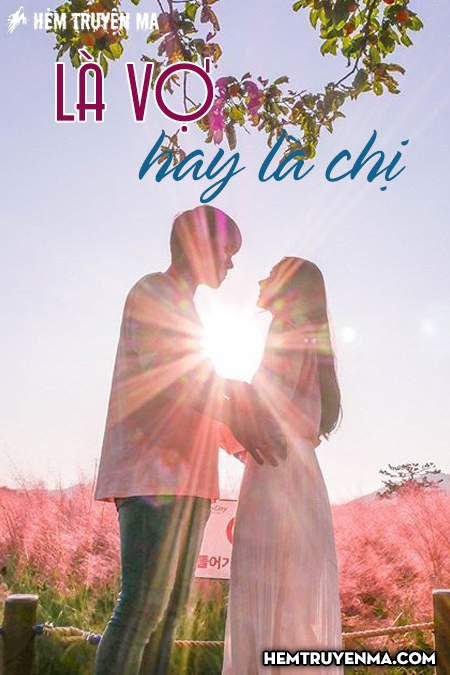 Là Vợ Hay Là Chị - Truyện Ngắn Tình Yêu