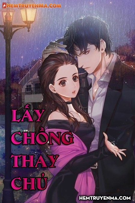 Lấy Chồng Thay Chủ - Truyện ngôn tình làm dâu quyền thế Lấy Chồng Thay Chủ - Truyện ngôn tình làm dâu quyền thế