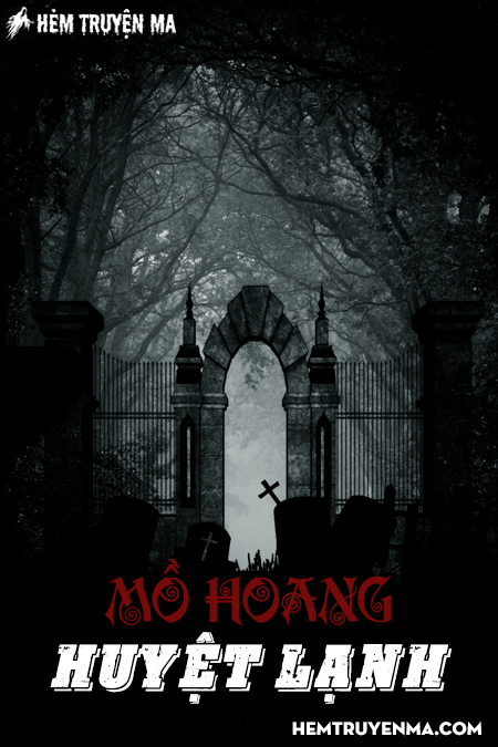 Mồ Hoang Huyệt Lạnh - Truyện Ma