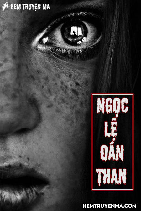 Ngọc Lệ Oán Than - Truyện Ma