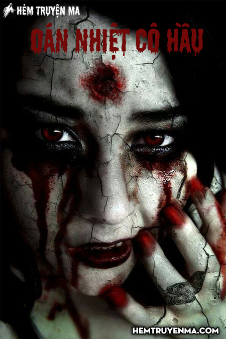 Oan Nghiệt Cô Hầu - Truyện Ma