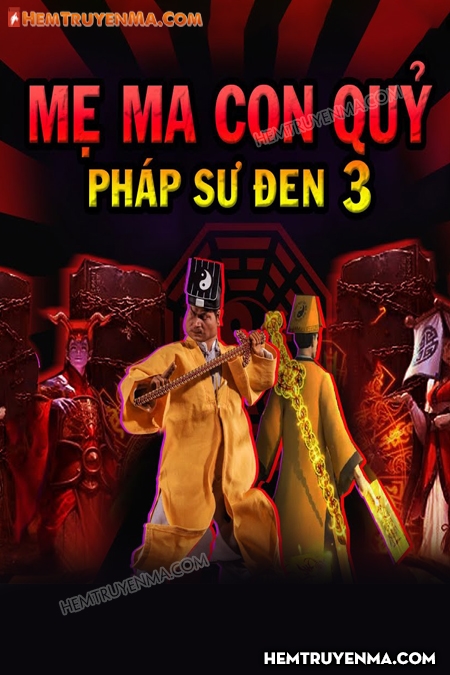 Pháp Sư Đen 3: Mẹ Ma Con Quỷ