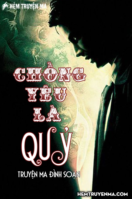 Chồng Yêu Là Quỷ - Truyện Ma Đình Soạn