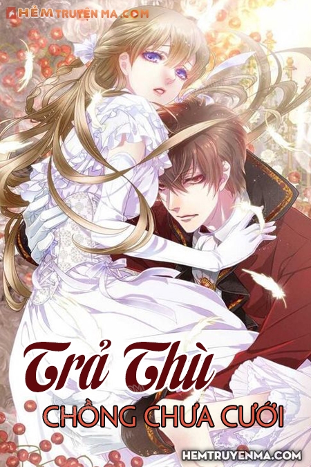 Trả Thù Chồng Chưa Cưới