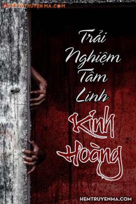 Trải Nghiệm Tâm Linh Kinh Hoàng