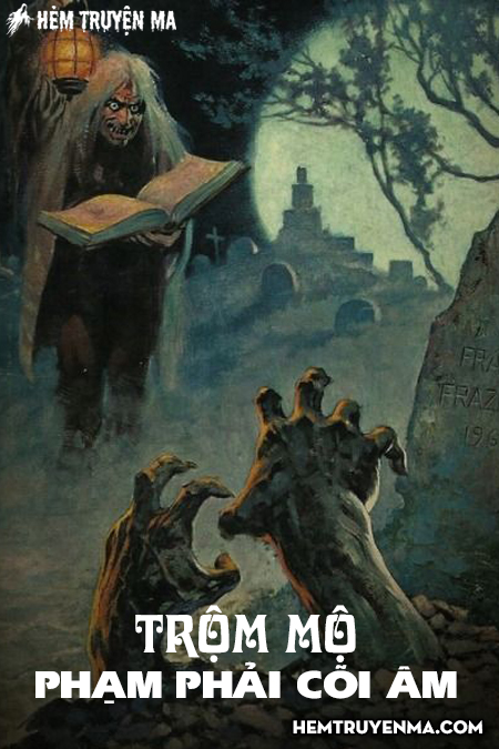 Trộm Mộ Phạm Phải Cõi Âm