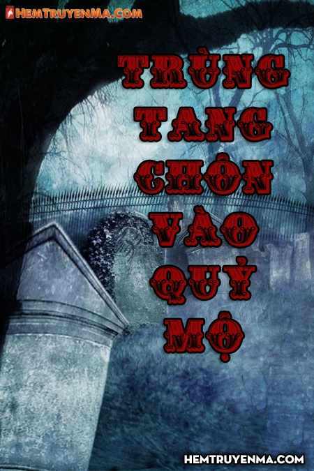 Trùng Tang Chôn Phải Đất Quỷ Mộ
