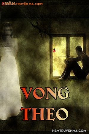 Vong Theo - Truyện Ma