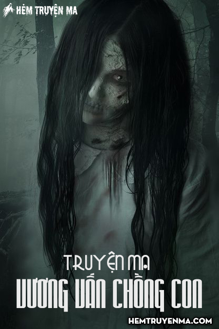 Vương Vấn Chồng Con - Truyện Ma